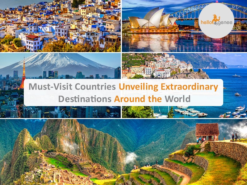 Must-Visit Countries: Unveiling Extraordinary Destinations Around the World